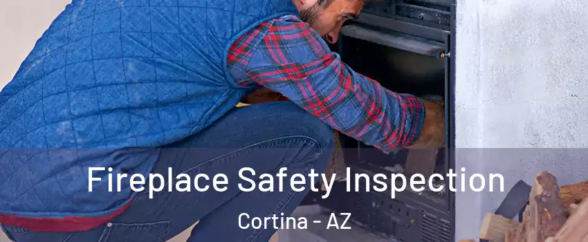 Fireplace Safety Inspection Cortina - AZ