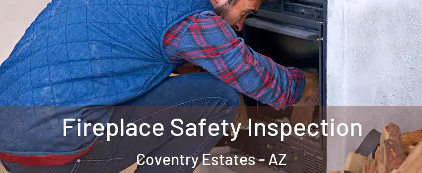 Fireplace Safety Inspection Coventry Estates - AZ