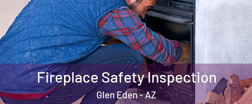 Fireplace Safety Inspection Glen Eden - AZ