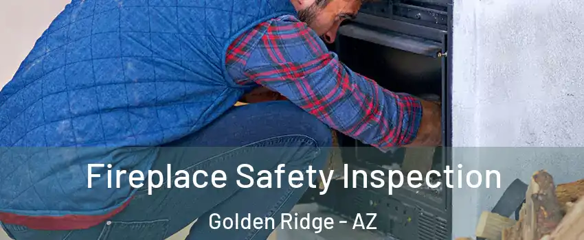 Fireplace Safety Inspection Golden Ridge - AZ