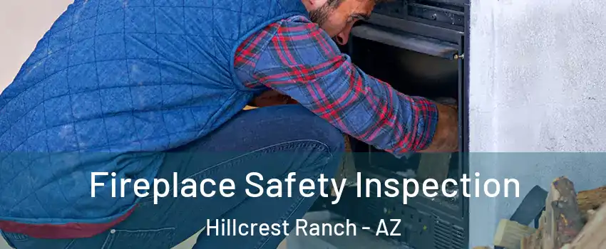 Fireplace Safety Inspection Hillcrest Ranch - AZ