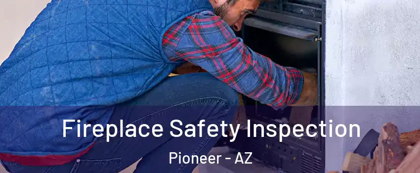 Fireplace Safety Inspection Pioneer - AZ