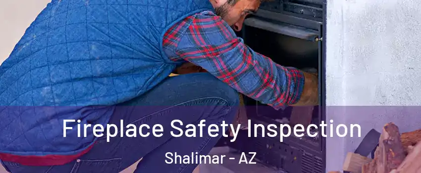 Fireplace Safety Inspection Shalimar - AZ