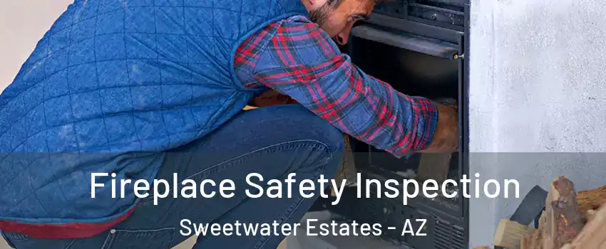 Fireplace Safety Inspection Sweetwater Estates - AZ