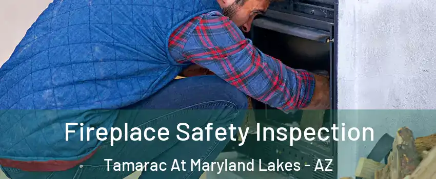 Fireplace Safety Inspection Tamarac At Maryland Lakes - AZ