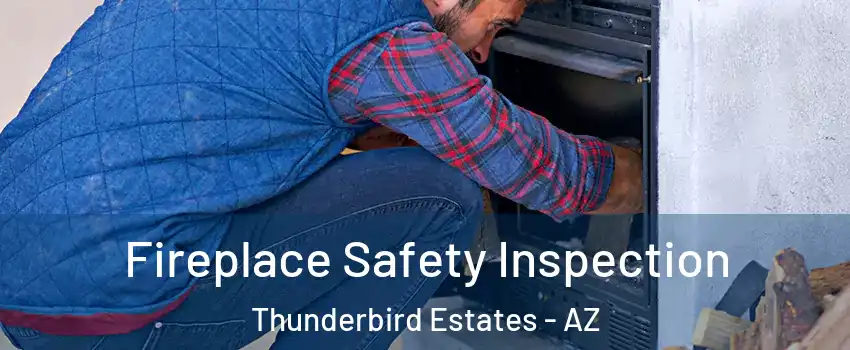 Fireplace Safety Inspection Thunderbird Estates - AZ
