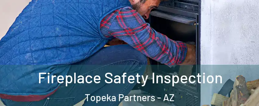 Fireplace Safety Inspection Topeka Partners - AZ