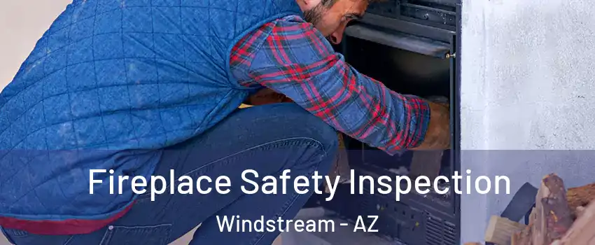 Fireplace Safety Inspection Windstream - AZ