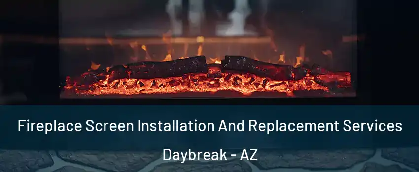 Fireplace Screen Installation And Replacement Services Daybreak - AZ