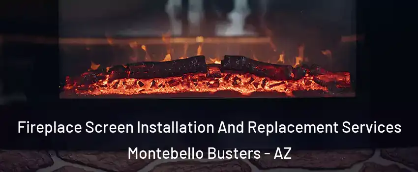 Fireplace Screen Installation And Replacement Services Montebello Busters - AZ