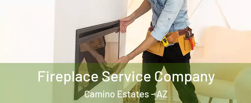 Fireplace Service Company Camino Estates - AZ
