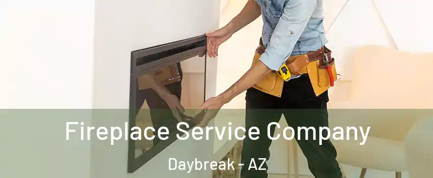 Fireplace Service Company Daybreak - AZ