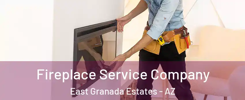 Fireplace Service Company East Granada Estates - AZ