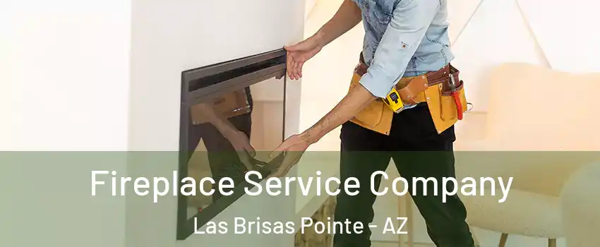 Fireplace Service Company Las Brisas Pointe - AZ