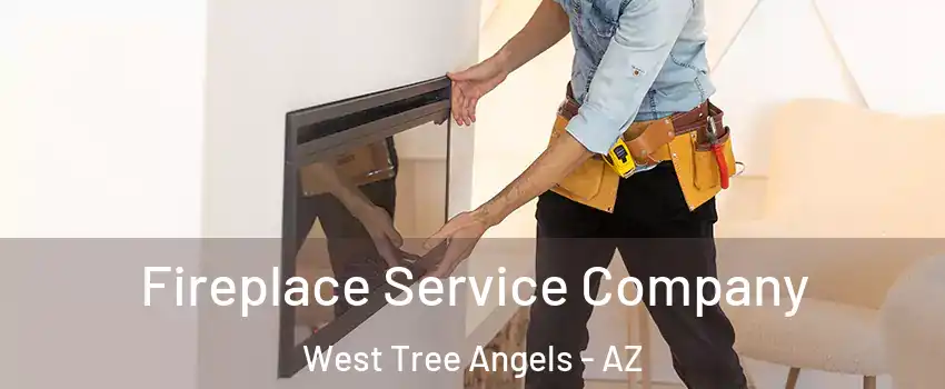Fireplace Service Company West Tree Angels - AZ