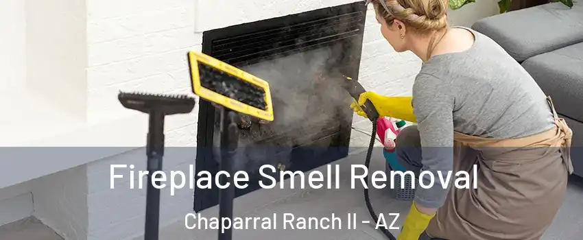Fireplace Smell Removal Chaparral Ranch II - AZ