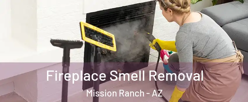 Fireplace Smell Removal Mission Ranch - AZ
