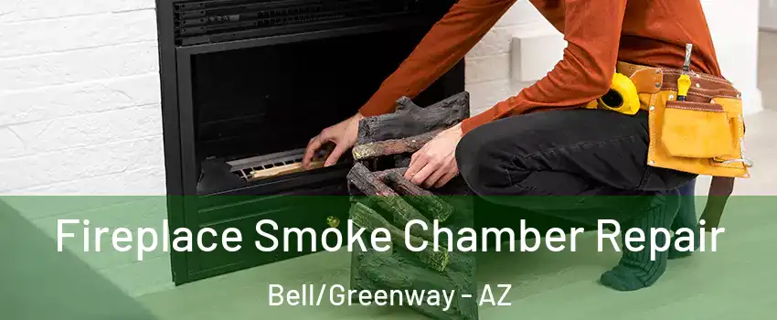 Fireplace Smoke Chamber Repair Bell/Greenway - AZ