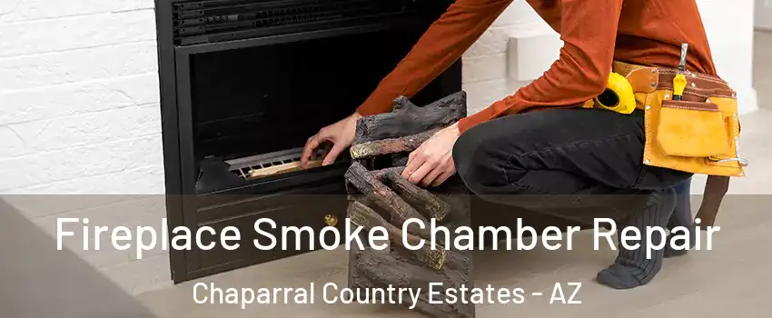 Fireplace Smoke Chamber Repair Chaparral Country Estates - AZ