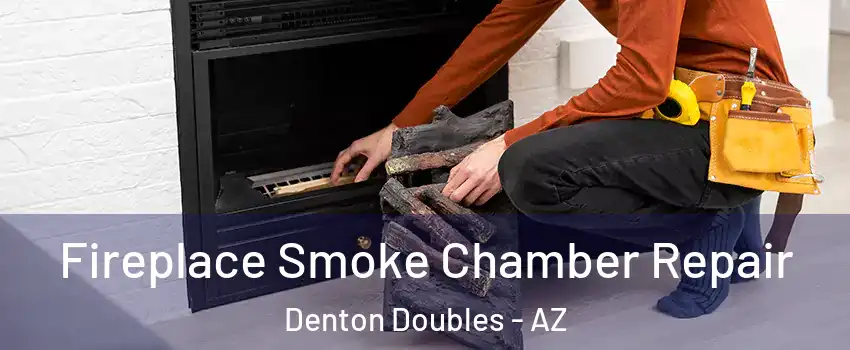Fireplace Smoke Chamber Repair Denton Doubles - AZ