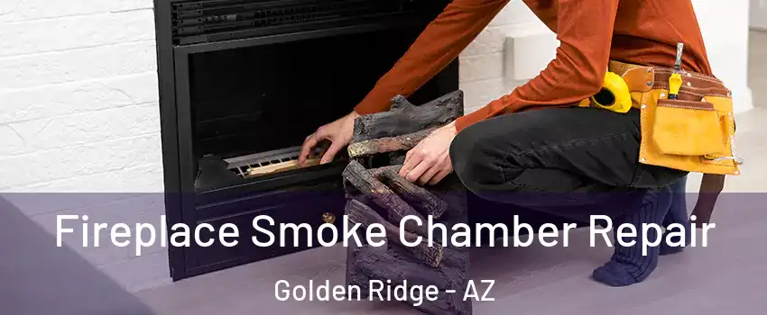 Fireplace Smoke Chamber Repair Golden Ridge - AZ