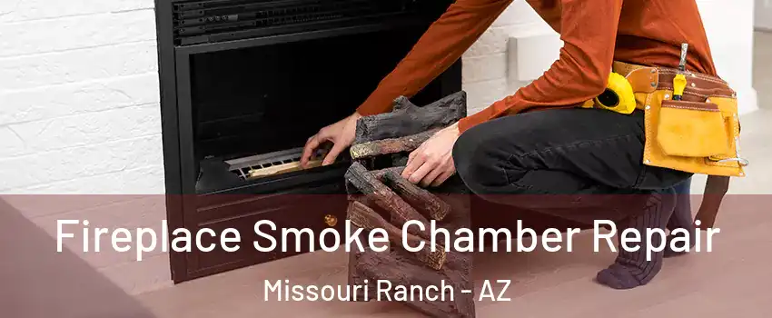 Fireplace Smoke Chamber Repair Missouri Ranch - AZ