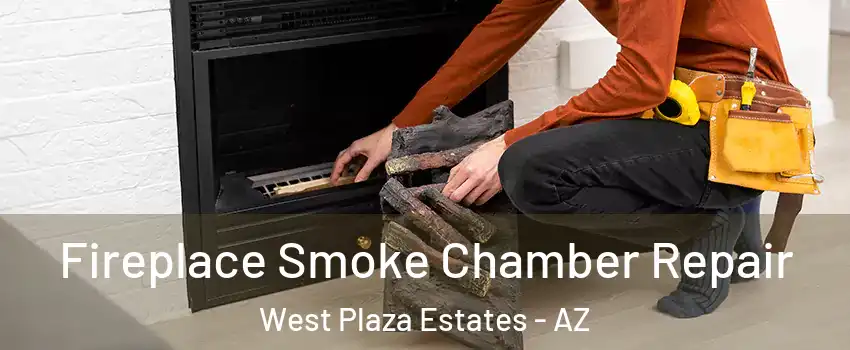 Fireplace Smoke Chamber Repair West Plaza Estates - AZ