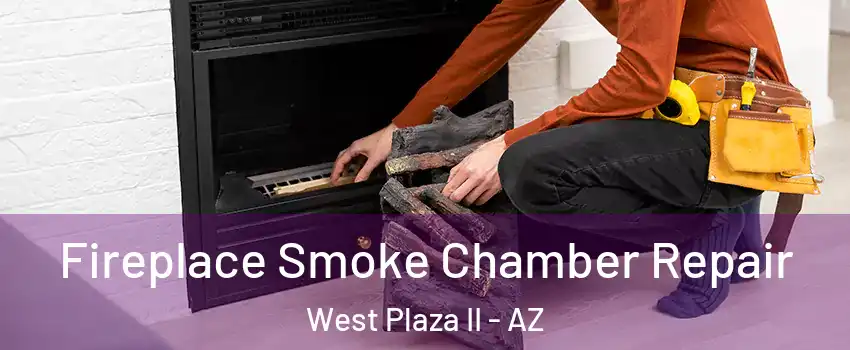Fireplace Smoke Chamber Repair West Plaza II - AZ