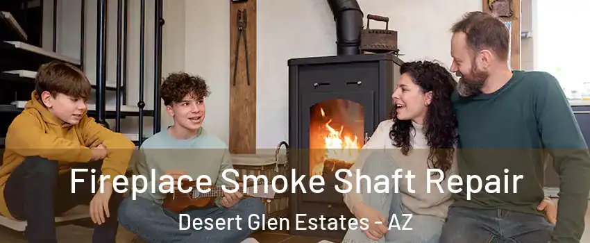 Fireplace Smoke Shaft Repair Desert Glen Estates - AZ