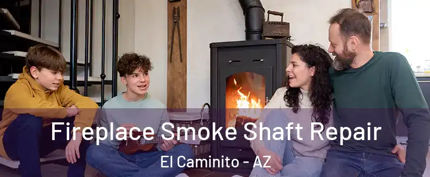 Fireplace Smoke Shaft Repair El Caminito - AZ