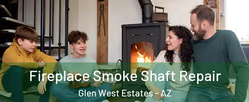 Fireplace Smoke Shaft Repair Glen West Estates - AZ