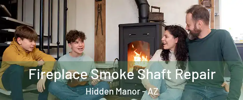 Fireplace Smoke Shaft Repair Hidden Manor - AZ