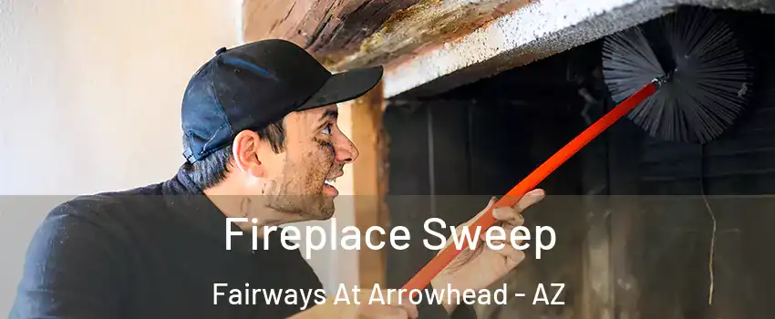Fireplace Sweep Fairways At Arrowhead - AZ