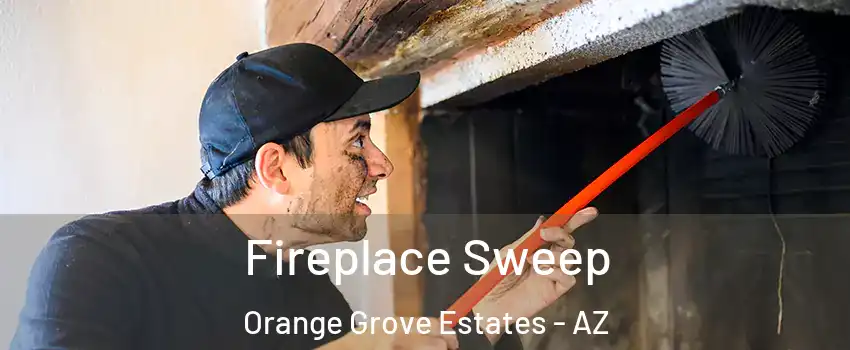 Fireplace Sweep Orange Grove Estates - AZ
