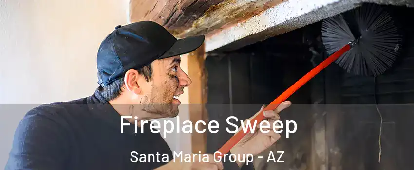 Fireplace Sweep Santa Maria Group - AZ