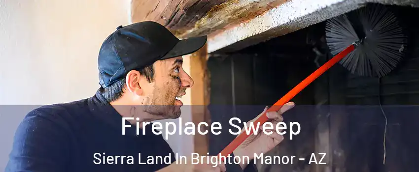 Fireplace Sweep Sierra Land In Brighton Manor - AZ