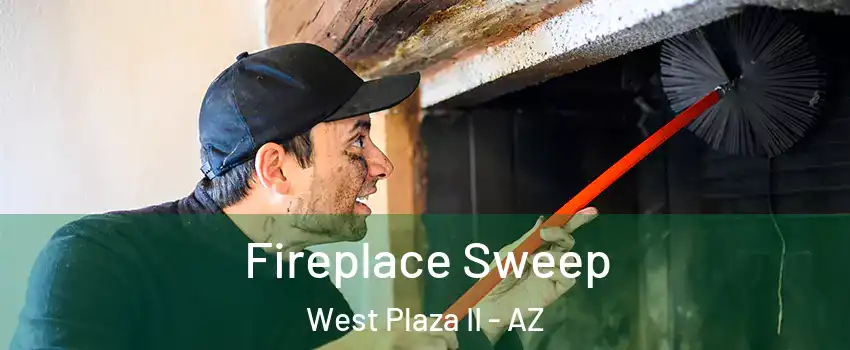 Fireplace Sweep West Plaza II - AZ