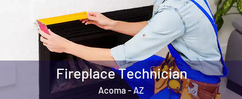 Fireplace Technician Acoma - AZ