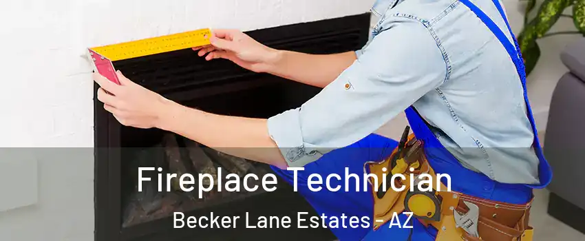 Fireplace Technician Becker Lane Estates - AZ