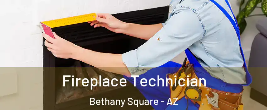 Fireplace Technician Bethany Square - AZ