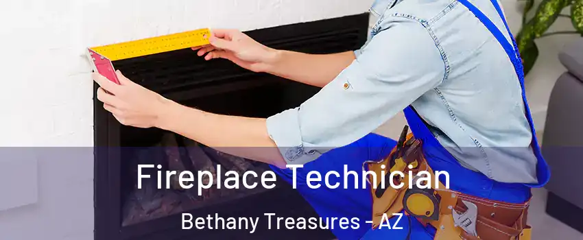 Fireplace Technician Bethany Treasures - AZ