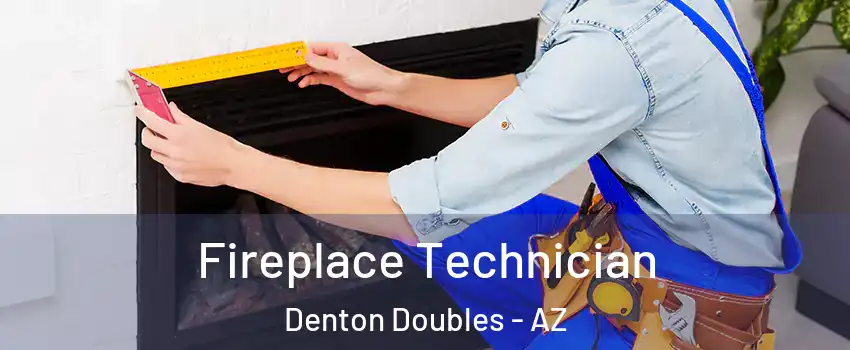 Fireplace Technician Denton Doubles - AZ