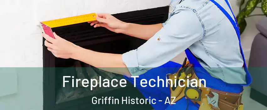 Fireplace Technician Griffin Historic - AZ