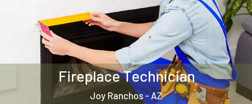 Fireplace Technician Joy Ranchos - AZ