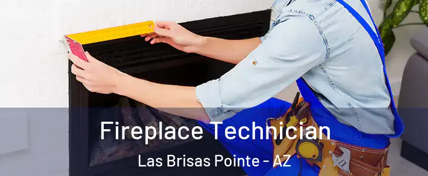 Fireplace Technician Las Brisas Pointe - AZ