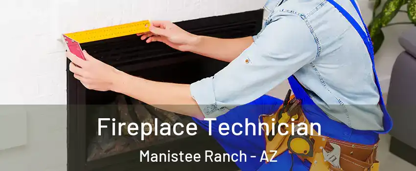 Fireplace Technician Manistee Ranch - AZ