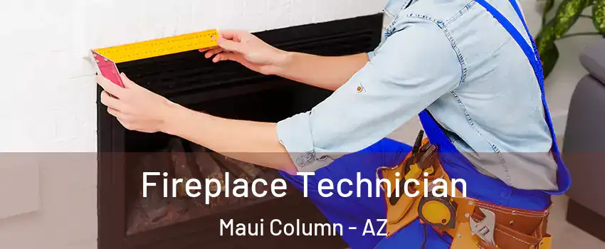 Fireplace Technician Maui Column - AZ