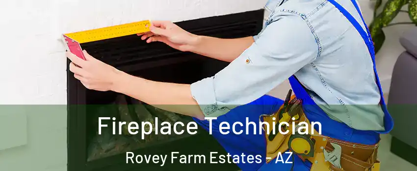 Fireplace Technician Rovey Farm Estates - AZ