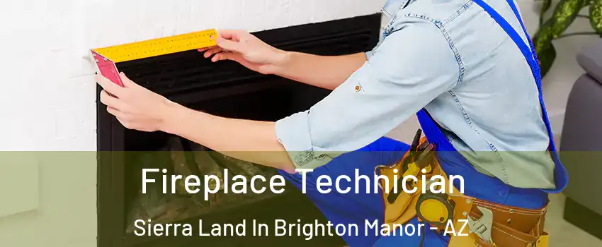 Fireplace Technician Sierra Land In Brighton Manor - AZ