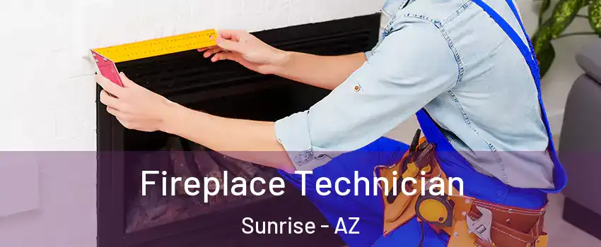 Fireplace Technician Sunrise - AZ
